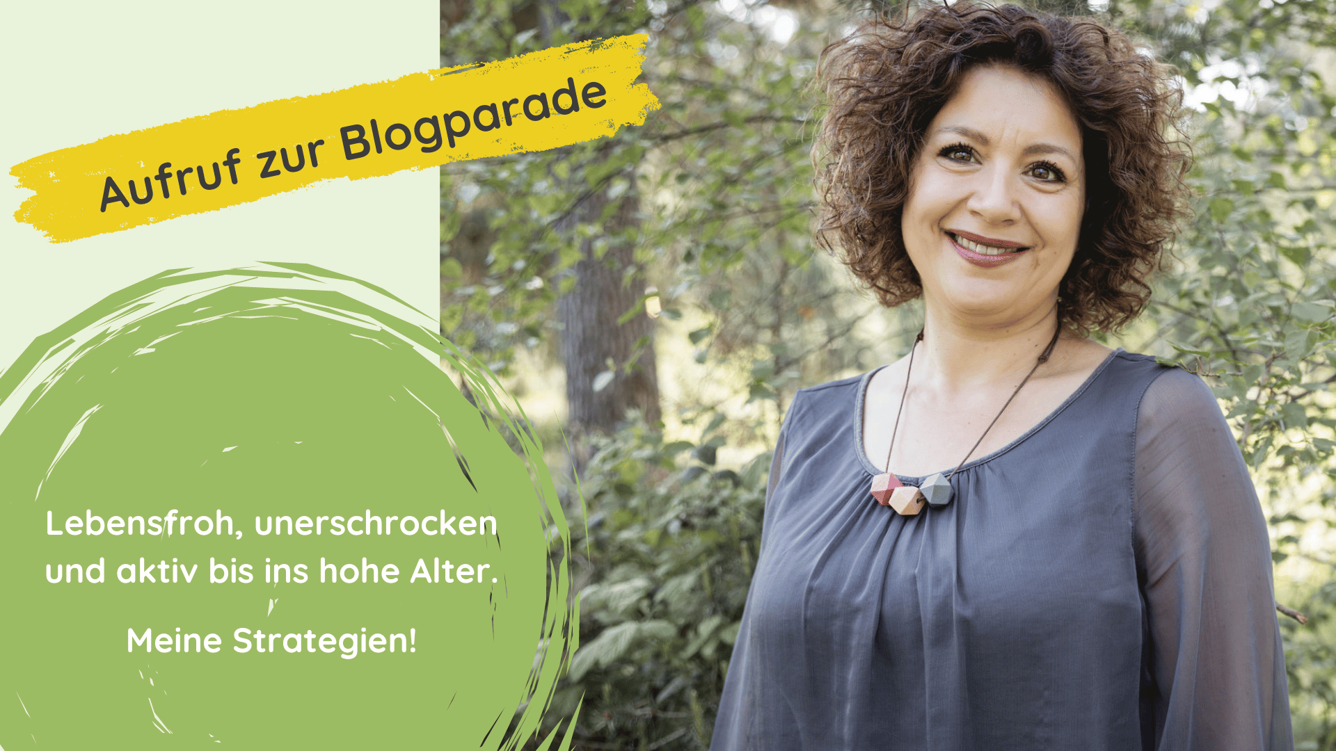 Das Bild zeigt ein Portrait der Verfasserin, Pia Hübinger. Im Hintergrund ist Natur. Das Bild trägt den Titel: Aufruf zur Blogparade. Lebensfroh, unerschrocken und aktiv bis ins hohe Alter. Meine Strategien.